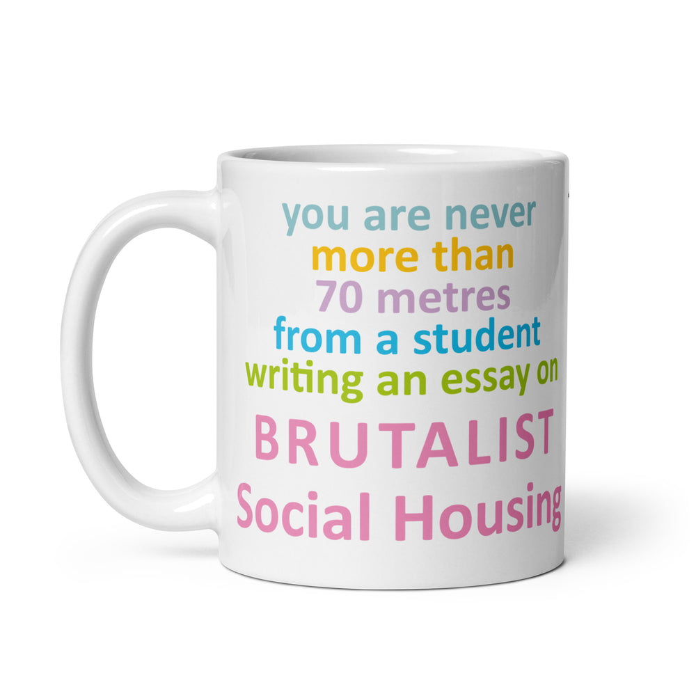 "You Are Never More Than 70m From A Student Writing An Essay On Brutalist Social Housing" Mug