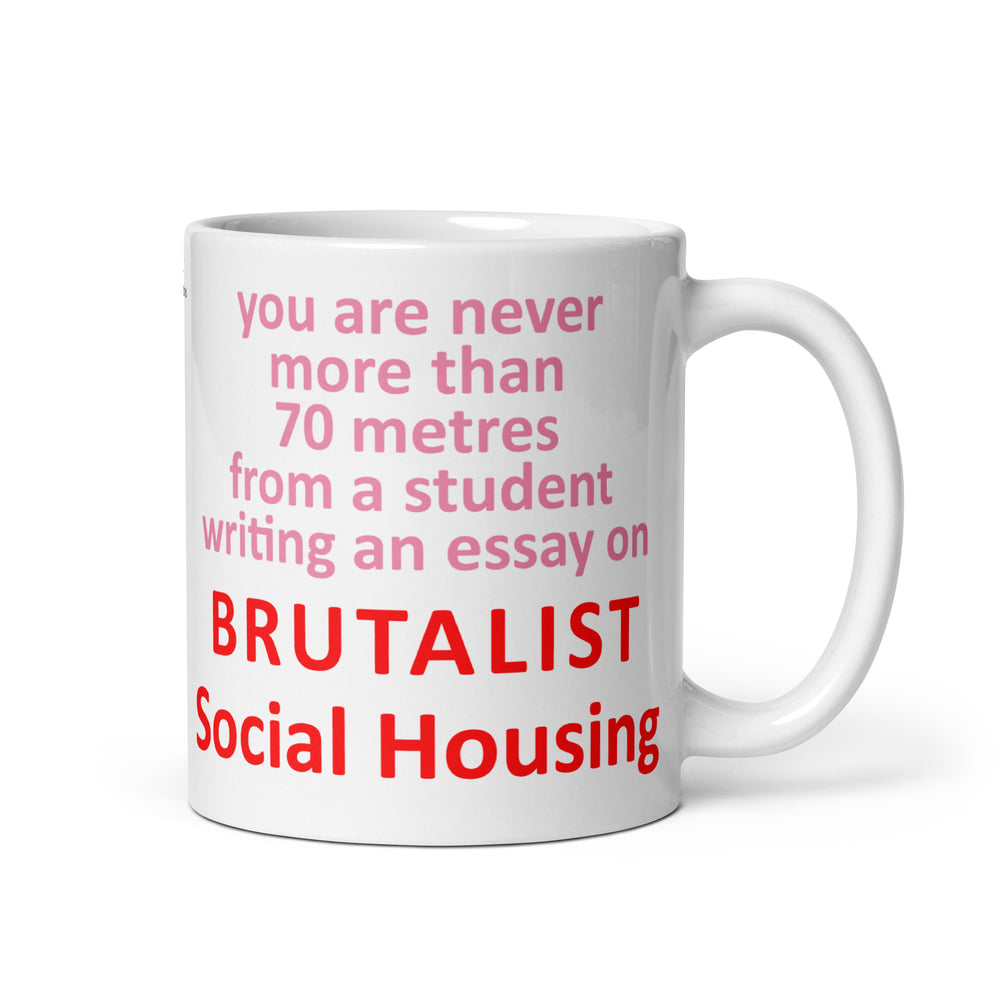 "You Are Never More Than 70m From A Student Writing An Essay On Brutalist Social Housing" Mug