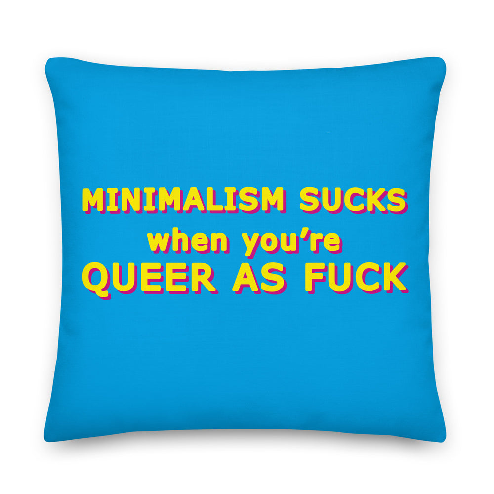 Minimalism Sucks When You're Queer As Fuck Cushions