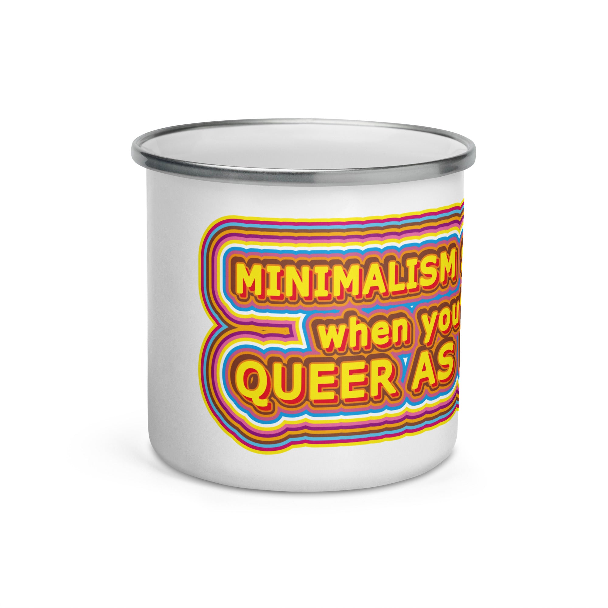 Minimalism Sucks When You're Queer As Fuck Enamel Mug