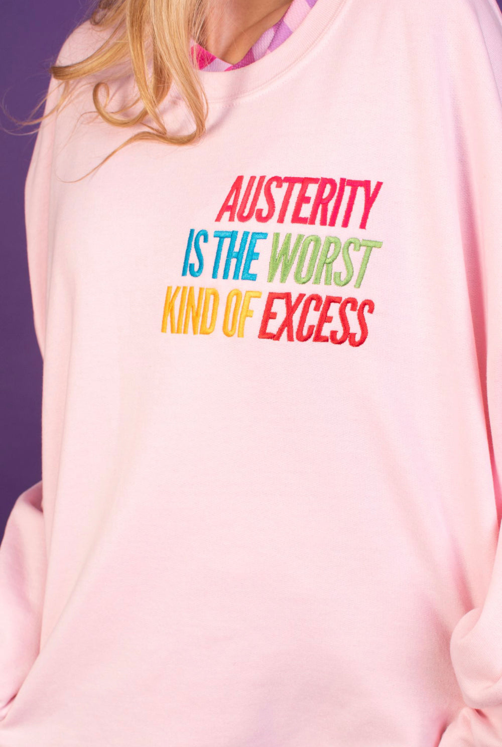 Austerity is the Worst Kind of Excess Unisex Jumper in a variety of colours