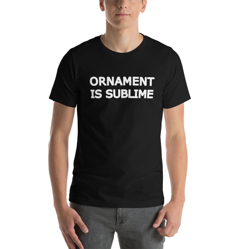 Ornament Is Sublime Black & White Text Unisex T-Shirt in a range of colours