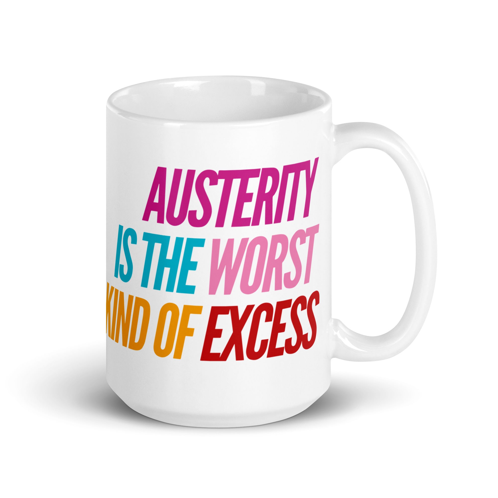 "Austerity is The Worst Kind of Excess" Mug